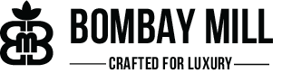 Bombay Mill — Crafted for Luxury